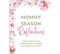 Mommy Season Reflections: Documenting My Motherhood Journey One W t a Time