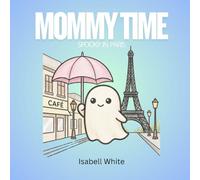 Mommy Time: Spooky Ghost in Paris Coloring Book: Relaxing Spooky Cute Travel Coloring Pages Featuring the Eiffel Tower, Paris Cafés and City Streets - Easy Coloring for Adult Beginners
