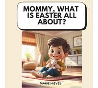 Mommy, What Is Easter All About?: Question-Based Early Learning for Ages 3-8 | Book 14 of The Questions You Ask Mommy Series