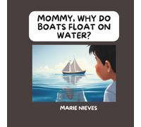 Mommy, Why Do Boats Float on Water?