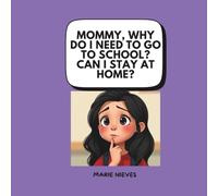 Mommy, Why Do I Need to Go to School? Can I Stay at Home?