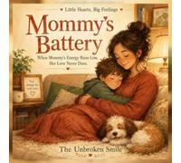 Mommy's Battery: When Mommy's Energy Runs Low, Her Love Never Does
