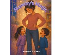 Mommy's Magic: A Sweet Bedtime Story Celebrating the Magic of Mom