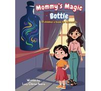 Mommy's magic bottle: A children's book for mommies