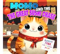 Momo and the Great Sushi Chase: Perfect for kids ages 4 to 8 , cat lovers, sushi fans, and kids who enjoy funny food adventures!