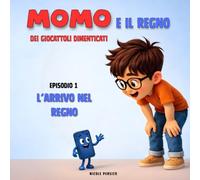 Momo e il Regno dei Giocattoli Dimenticati: Episodio 1 - L’arrivo nel Regno