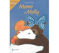 Momo e Molly. Le avventure di Momo, l'orsetto bianco. Ediz. a colori