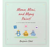 Momo, Mimi and MyMy Paint!: A Little Book For New Readers