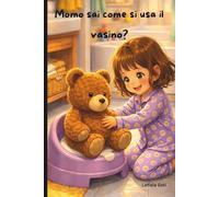 Momo sai come si usa il vasino?: Imparare ad usare il vasino divertendosi