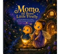 Momo, the Brave Little Firefly: A Gentle Bedtime Story About the Dark, Courage, and Feeling Safe