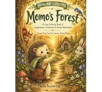 Momo's Forest: A Cozy Activity Book of Imagination, Creativity & Gentle Adventures