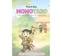 Momotaro (Peach Boy): A Classic Japanese Folktale Story of Bravery and Friendship