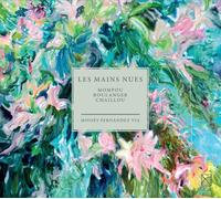 MOMPOU / BOULANGER / CHAILLOU Les Mains Nues - the Bare Hands (CD)