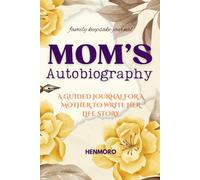 Mom's Autobiography: A Guided Journal for a Mother to Write Her Life Story