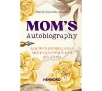 Mom's Autobiography: A Guided Journal for a Mother to Write Her Life Story