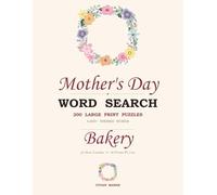 Mom's Bakery - Large Print Word Search: 200 Large Print Kitchen + Baking Puzzles Sorted by Topic - The Perfect Mother's Day Gift