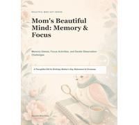 Mom's Beautiful Mind: Memory & Focus: Gentle Brain Games, Observation Activities, and Reflection Prompts for Seniors