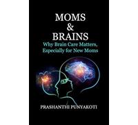 MOMS & BRAINS: Why Brain Care Matters, Especially for New Moms