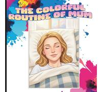 Mom's Colorful Routine:: A Coloring Book Celebrating Real Motherhood