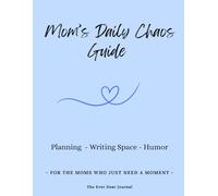 Mom's Daily Chaos Guide: Real Talk, Reflection, and Much-Needed Laughs - A Guided Self-Care Journal For Busy Moms