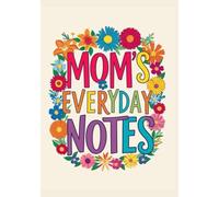Mom's Everyday Notes, Personalized Sketchbook for Coloring, Drawing, white pages, 100-sheet, 200 pages, format A5, glossy cover: Cute and Practical Gift for Your Amazing Mom