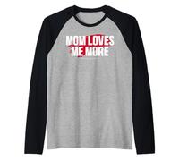 Mom's Favorite Funny Mother's Day, Mom Loves Me More Maglia con Maniche Raglan