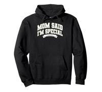Mom's Favorite Funny Mother's Day, Mom Said I'm Special Felpa con Cappuccio