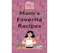 Mom's Favorite Recipes: Document all Your Favorite Family Recipes in this Blank Journal. Includes Conversion Table | 6x9, 100 pages | Gift for Mothers Day, Chef Moms and Cooking Enthusiasts