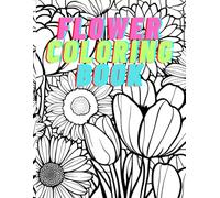 Mom's Flower Coloring Book: Wonderful World of Flowers