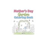 Mom's Garden - Kid's Coloring Book: Coloring Book for Kids 2-8