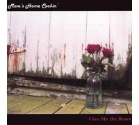 Mom's Home Cookin - Give Me The Roses