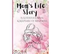 Mom's Life Story: A Guided Journal & Keepsakes of Memories