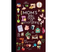 Mom's Little Book of Everything: Capture the heart and soul of motherhood with "Mom's Little Book of Everything" - a treasure trove of love, wisdom, and tradition.
