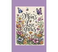 Mom's Love Grows Journal: Size 6"x 9", 120 Pages, Mother's Day Notebook