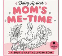 Mom's Me-Time: A Bold & Easy Coloring Book