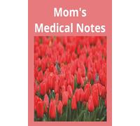 Mom's Medical Notes: Medical Journal for Caretakers | Lined for note-taking convenience | Appointment and Medication Tracking made easy with this handy journal | 6x9 inches, 125 Pages