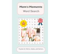 Mom's Moments Word Search Puzzle Book: Word Searches with Easy to Read Print about Motherhood, Parenting, Family and More (6 x 9 inches, 110 pages) ... mentor or carer in your life or free time.
