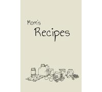 Mom's Recipes: A Blank Mom's Recipe Book for Cherished Family Favorites 110 pages
