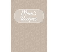 Mom's Recipes: Blank Cookbook Book | Fill in Your Recipes in This Empty Recipe Book | Gift for Mom