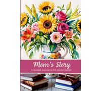 Mom's Story A Guided Journal to Fill Out & Cherish: Follow The Prompts & Record Mom's Legacy For Future Generations