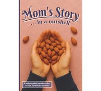Mom's Story ... in a nutshell: A mother's guided journal to reflect, recount, and share her memories