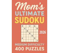 Mom's Ultimate Sudoku, Medium Difficulty, 400 Puzzles, 2026: Brain Games for Mom's