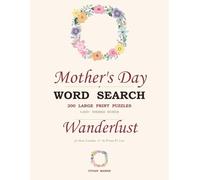 Mom's Wanderlust - Large Print Word Search: 200 Large Print Retirement + Travel Puzzles Sorted by Topic - The Perfect Mother's Day Gift