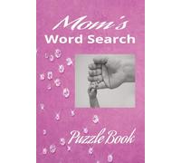 Mom's Word Search Puzzle Book: Fun, Mom related Topics | 50+ Puzzles | 6x9 Inches | Solutions Included | Great Gift Idea