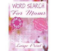 Mom's Word Search Puzzle Book:: Word Searches with Large Print Easy to Read about Mom, Mother, Grandma and More | 8.5x11 inches, 110 pages | 50+ Puzzles...Gift for Vacations, Holiday and Free Times