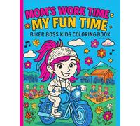 Mom's Work Time = My Fun Time: Biker Boss Coloring Book