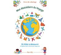 Mon Abécédaire du Voyage : 26 Villes du Monde à colorier: Livre de Coloriage éducatif et Ludique pour enfants