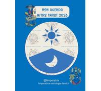 Mon Agenda Astro Tarot 2026 : Pleines Lunes, Arcanes du Tarot et Cycles Planétaires: Anticiper transits et cycles planétaires pour mieux s’aligner aux énergies astrologiques