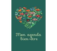 Mon agenda bien-être: 180 pages pour suivre vos pratiques de bien-être et organiser vos journées