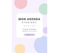 Mon Agenda Étudiant,: Planner non daté pastel pour lycéens et étudiants | 52 semaines sur 2 pages, emploi du temps, suivi des notes et planning de révisions | Format A5 (6 x 9)